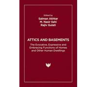 Attics and Basements: The Evocative, Expressive and Embracing Functions of Homes and Other Human Dwellings