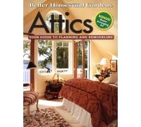 Attics: Your Guide to Planning and Remodeling by Better Homes and Gardens Books (1999-04-15)
