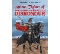 Atticus Fighter Of Rome Series Death Before Dishonour
