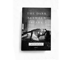 Atticus Poetry - Official Signed Bookplate Inside of Cover of The Dark Between Stars - Poetry Collection of Connections, Relationships, Love and Loneliness, Beauty and Pain