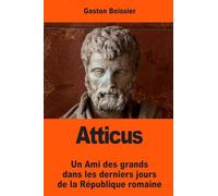 Atticus: Un Ami des grands dans les derniers jours de la République romaine