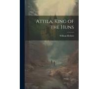 Attila, King Of The Huns