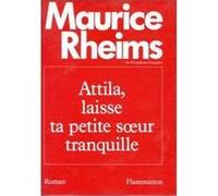 Attila, laisse ta petite soeur tranquille Maurice Rheims (Auteur)