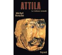 Attila - Michel Rouche - Fayard - broché - Biographie