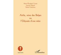 Attila, Reine Des Belges Ou L'odyssée D'une Mère