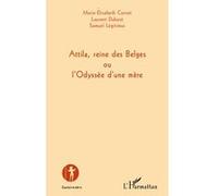 Marie-Elisabeth Cornet – Attila, reine des Belges ou l'Odyssée d'une mère – Théâtre – Broché