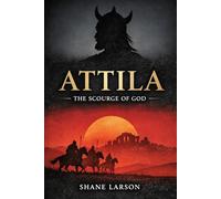 Attila: The Scourge of God