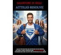 Attilio risolve: Manutenzione dei sistemi di sicurezza ovvero come affrontare le emergenze dei guasti dei sistemi di allarme