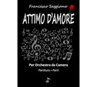 ATTIMO D'AMORE: Per Orchestra da Camera