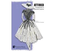 Attired: Perspectives on Historical Costume