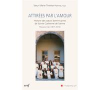 Attirées par l'amour Histoire des soeurs dominicaines de Sainte Catherine de Sienne, Mossoul, Irak - HANNA MARIE-THERESE - Cerf - broché - Essai