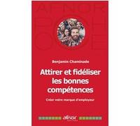 Attirer et fidéliser les bonnes compétences Benjamin Chaminade (Auteur)