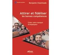 Attirer et fidéliser les bonnes compétences: Créer votre marque d'employeur