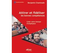 Attirer Et Fidéliser Les Bonnes Compétences - Créer Votre Marque D'employeur