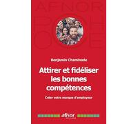 Attirer et fidéliser les bonnes compétences: Créer votre marque d'employeur