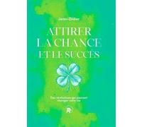 Attirer La Chance Et Le Succès - Des Révélations Qui Peuvent Changer Votre Vie