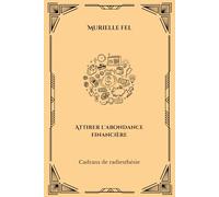 Attirer l'abondance financière: Cadrans de radiesthésie