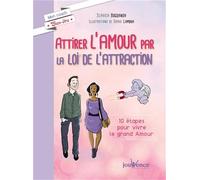 Attirer l'amour par la loi de l'attraction: 10 étapes pour vivre le grand amour