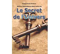 Attirez l'Abondance dans votre Vie: Le Secret de l'Univers