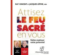 Attisez le feu sacré en vous Faites exploser votre potentiel, 1 CD audio - Ray Vincent - Stanke Alexandre - Texte lu (CD) - Textes lus CD