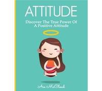 Attitude Discover The True Power Of A Positive Attitude - Ace McCloud - Pro Mastery Publishing - Livre en Anglais Ace McCloudAce McCloud (Auteur)