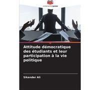 Attitude dmocratique des tudiants et leur participation la vie politique - Sikander Ali - KS OmniScriptum Publishing - Livre en Anglais Sikander AliSikander Ali (Auteur)