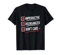 Attitude improductive et désorganisée Qui ne s'en Soucie Pas T-Shirt
