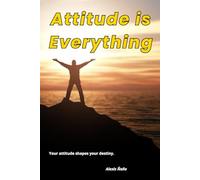 Attitude is Everything: Your attitude shapes your destiny.