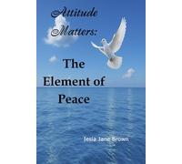 Attitude Matters: The Element of Peace