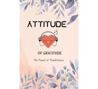 Attitude of Gratitude: The Power of Thankfulness