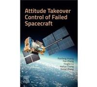 Attitude Takeover Control of Failed Spacecraft - Zhang Yizhai PhD School of Astronautics Northwestern Polytechnical University China - Elsevier Health Sci Zhang Yizhai PhD School of Astronautics North