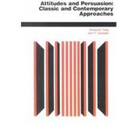 Attitudes and Persuasion John T. Cacioppo, Richard E. Petty (Auteur)