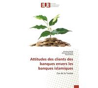 Attitudes des clients des banques envers les banques islamiques: Cas de la Tunisie