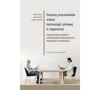 Attitudes des employés à l'égard de la technologie numérique dans les organisations Aneta Pieczka, Jerzy Rosiñski, Izabela Stañczyk (Buch auf Polnisch)