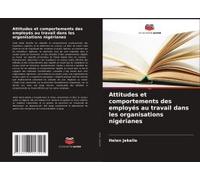 Attitudes Et Comportements Des Employés Au Travail Dans Les Organisations Nigérianes