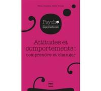 Attitudes Et Comportements : Comprendre Et Changer