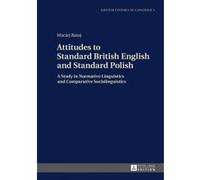 Attitudes to Standard British English and Standard Polish - [Version Originale] Maciej Rataj (Auteur)