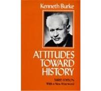 Attitudes Toward History Kenneth Burke (Auteur)