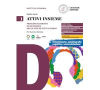 Attivi insieme. Principi di diritto ed economia nella vita di tutti i giorni. Per il primo biennio delle Scuole superiori (Vol. 1)