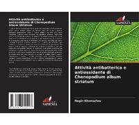 Attività Antibatterica E Antiossidante Di Chenopodium Album Striatum