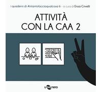 Attività con la CAA 2 . I quaderni di #intantofaccioqualcosa (Vol. 6)
