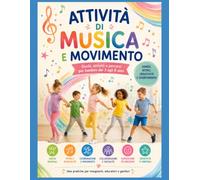 Attività di Musica e Movimento: Giochi, danza e percorsi educativi per bambini dai 3 ai 7 anni