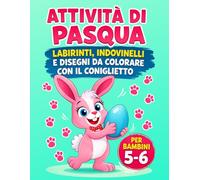 Attività di Pasqua Labirinti, Indovinelli e Disegni da Colorare con il Coniglietto per Bambini 5-6