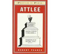 Attlee, Profiles in Power Series Robert Pearce (Auteur)
