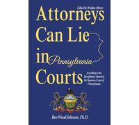 Attorneys Can Lie in Pennsylvania Courts: According to the Disciplinary Board of the Supreme Court of Pennsylvania
