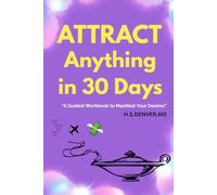 Attract Anything in 30 Days: A Guided Workbook to Manifest Abundance, Love, Health, and Success with Daily Challenges