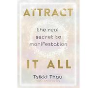 Attract It All: The Real Secret to Manifestation