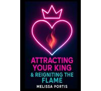 Attracting Your King & Reigniting the Flame: Neuroscience, Psychology, & Feminine Power