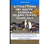Attractions at South Georgia Island Travel Guide 2025: Discover Wildlife Wonders, Historic Sites, and Untamed Landscapes at the Edge of the World