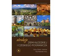 Attractions de la région de Kłodzko et de la zone frontalière tchèque Montagnes d'or et Rychlebské hory 4 - Zbigniew Franczukowski (Reiseführer auf Polnisch)